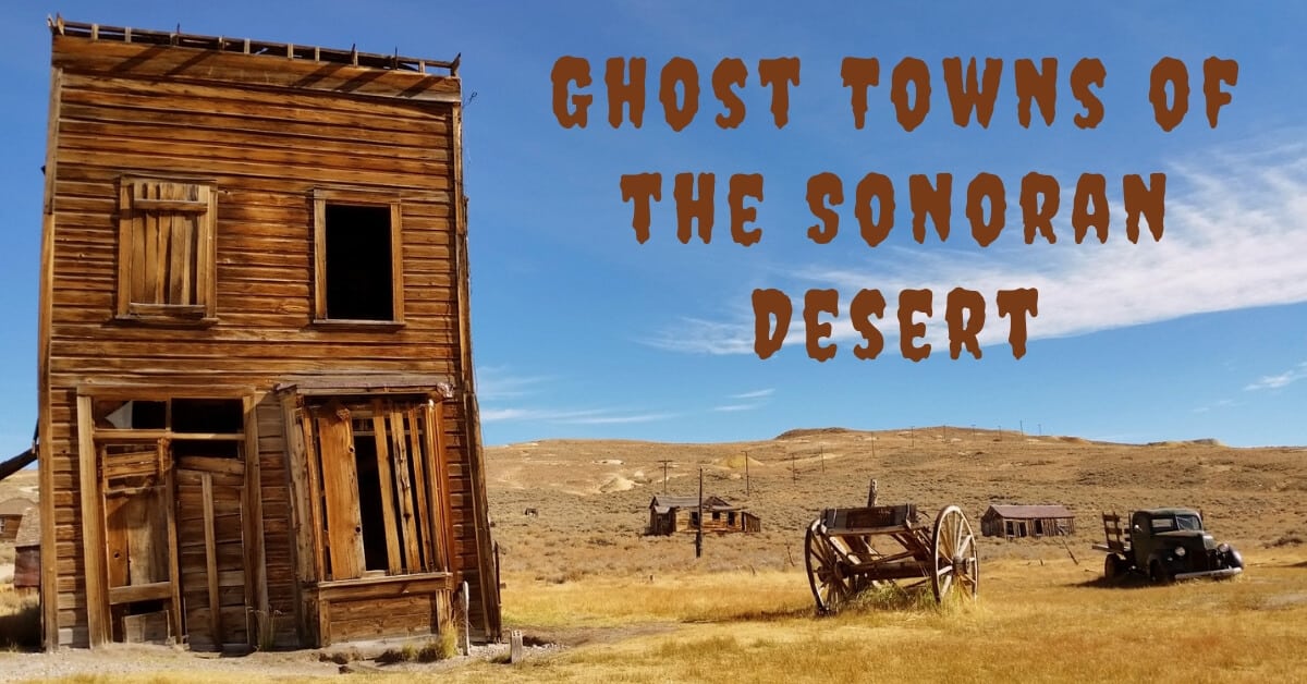 Ghost Towns of the Sonoran Desert