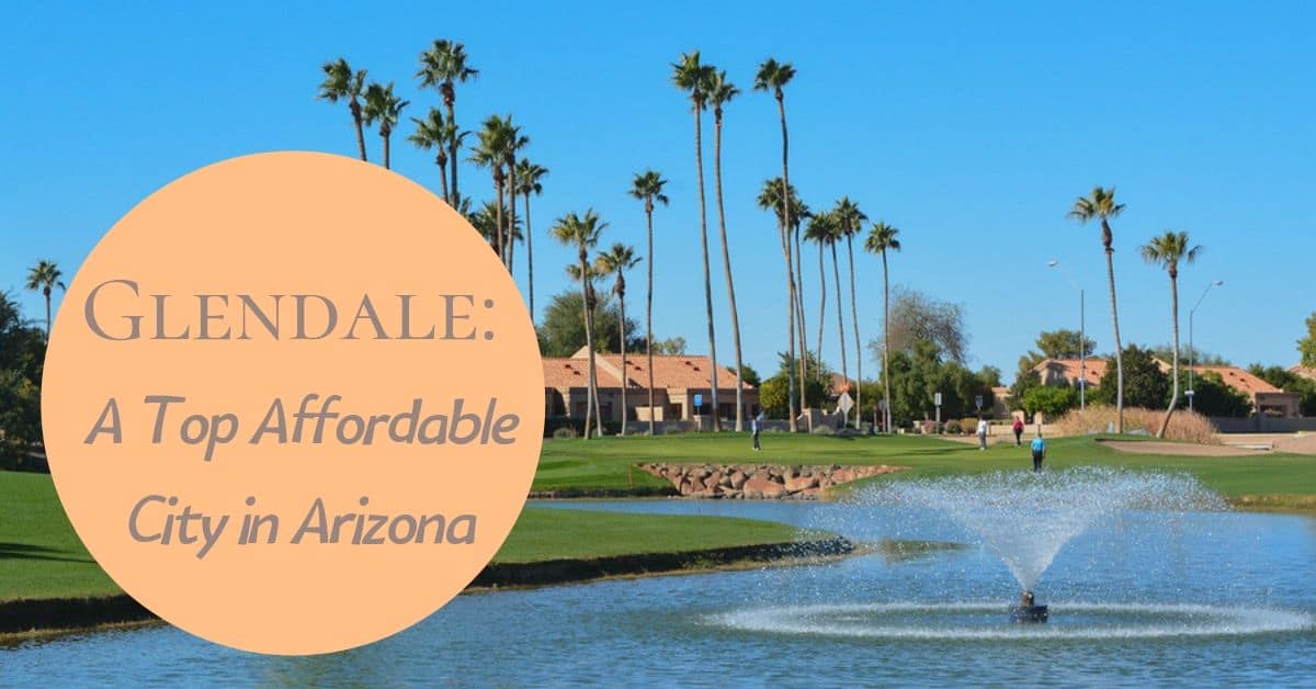 Glendale: A Top Affordable City in Arizona | CC Sunscreens Blog