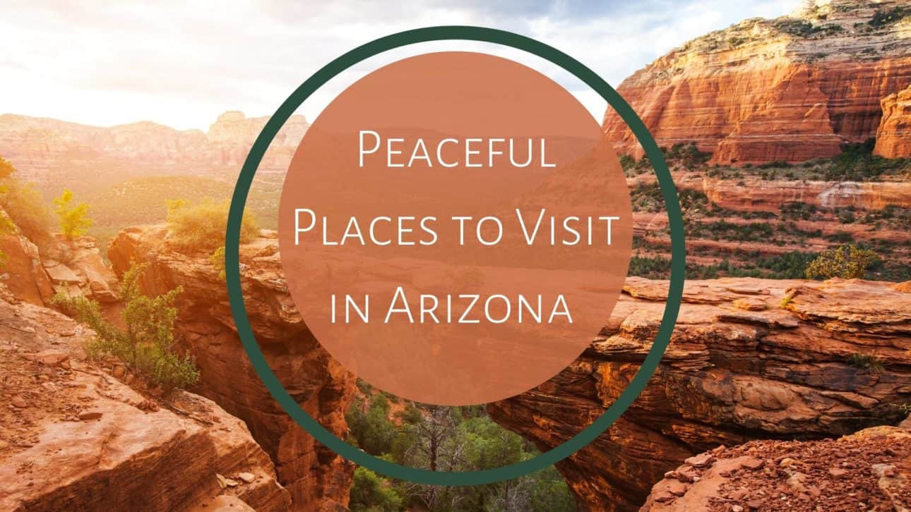 Peaceful Places to Visit in Arizona