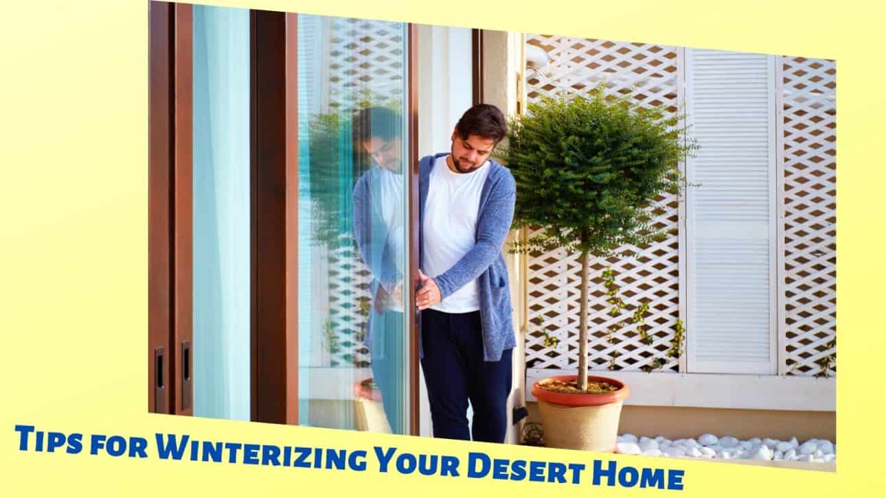 Tips for Winterizing Your Desert Home