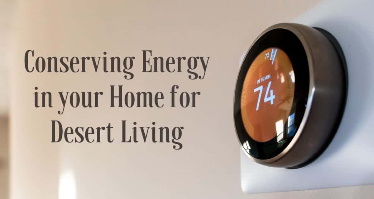 Conserving Energy in your Home for Desert Living